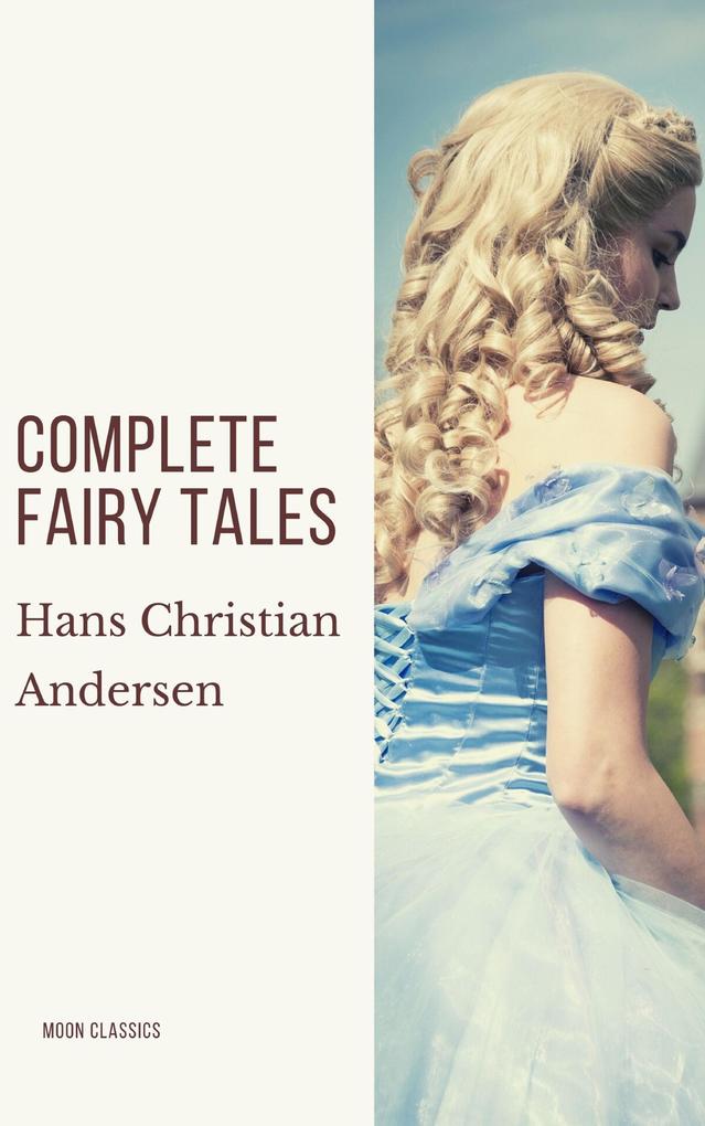 Complete Fairy Tales of Hans Christian Andersen - Hans Christian Andersen/ Moon Classics