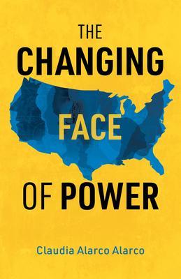 The Changing Face of Power - Claudia Alarco Alarco