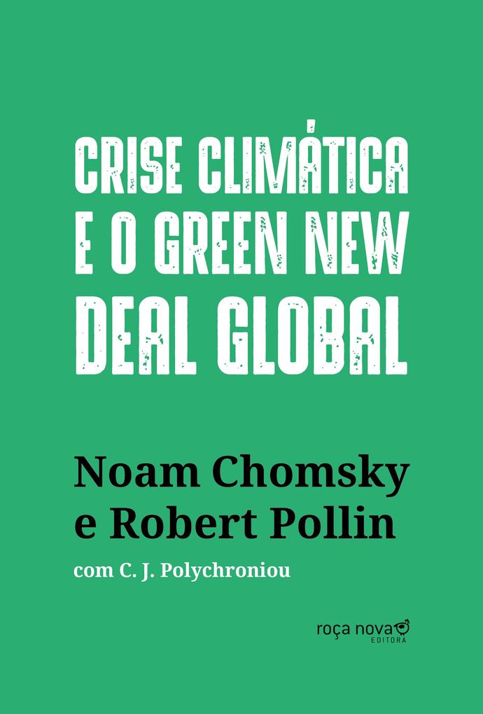 Crise climática e o Green New Deal global - Noam Chomsky/ Robert Pollin/ C. J. Polychroniou