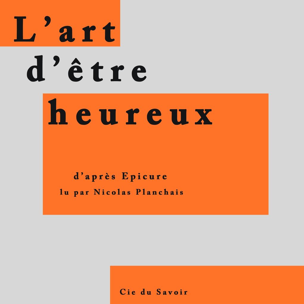 L'art d'être heureux - Epicure/