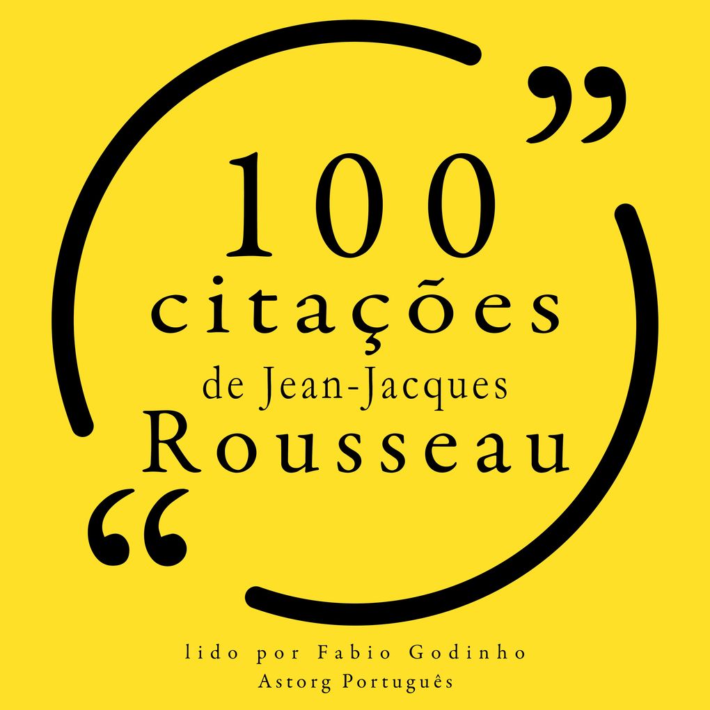 100 citações de Jean-Jacques Rousseau - Jean-Jacques Rousseau