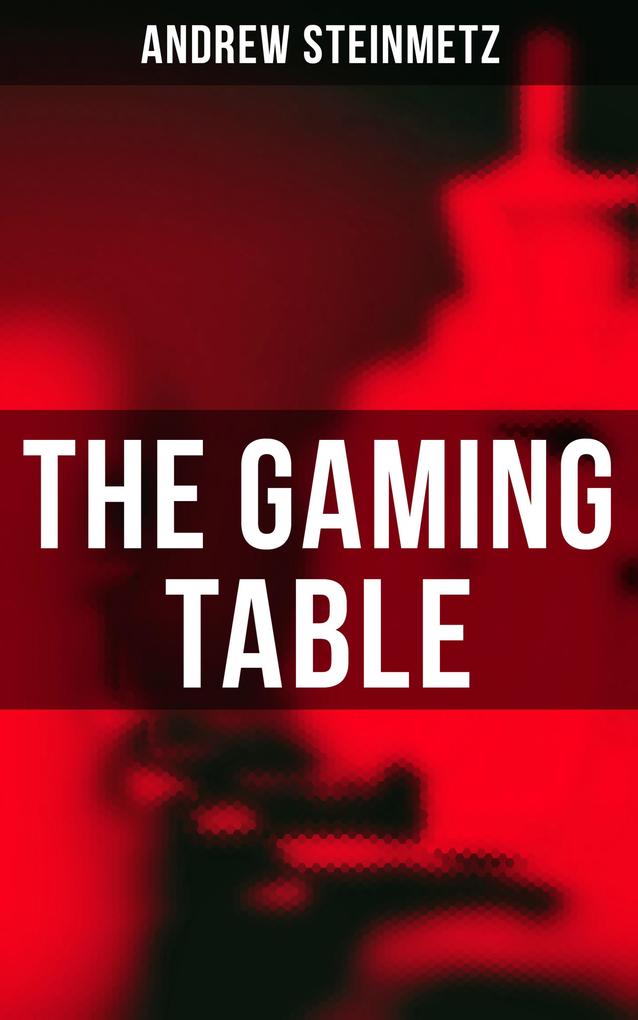 The Gaming Table - Andrew Steinmetz