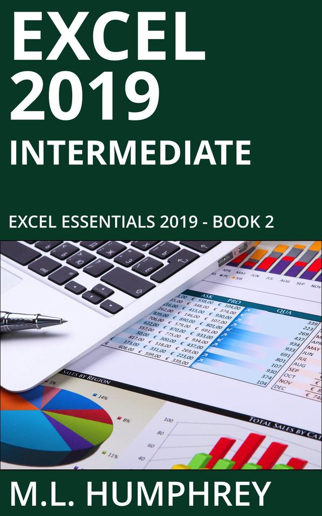 Excel 2019 Intermediate (Excel Essentials 2019 #2) - M. L. Humphrey