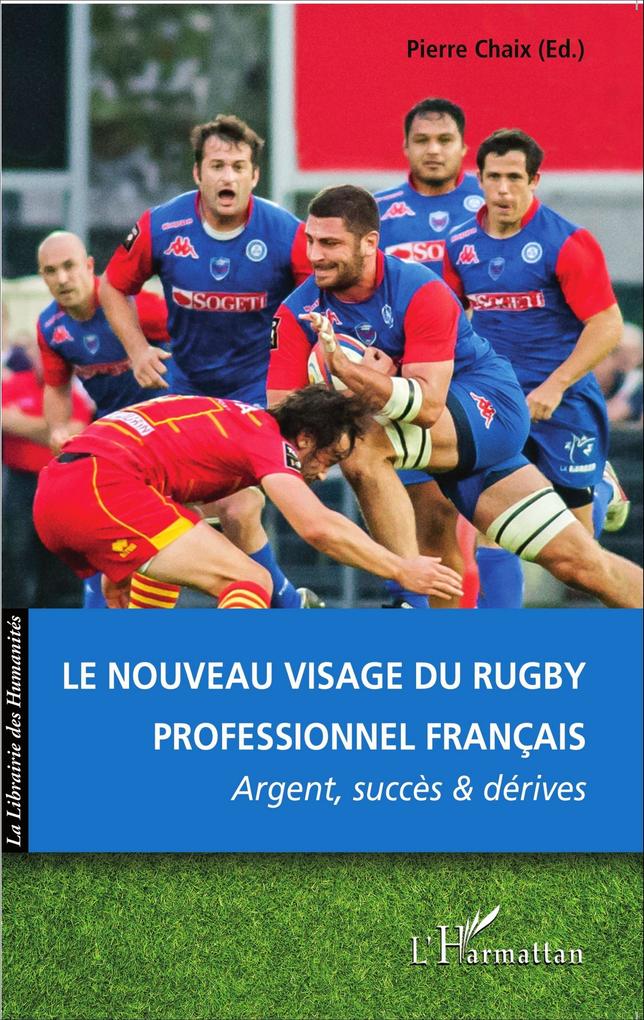 Le nouveau visage du rugby professionnel francais - Chaix Pierre Chaix