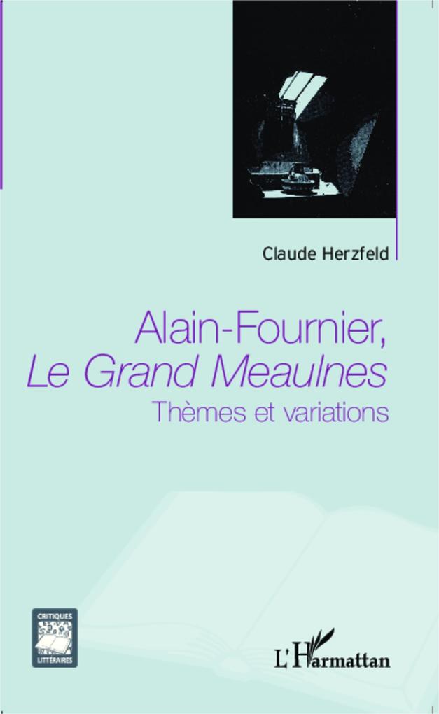 Alain Fournier Le Grand Meaulnes - Claude Herzfeld Claude Herzfeld