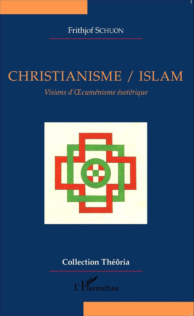 Christianisme/Islam - Schuon Frithjof Schuon