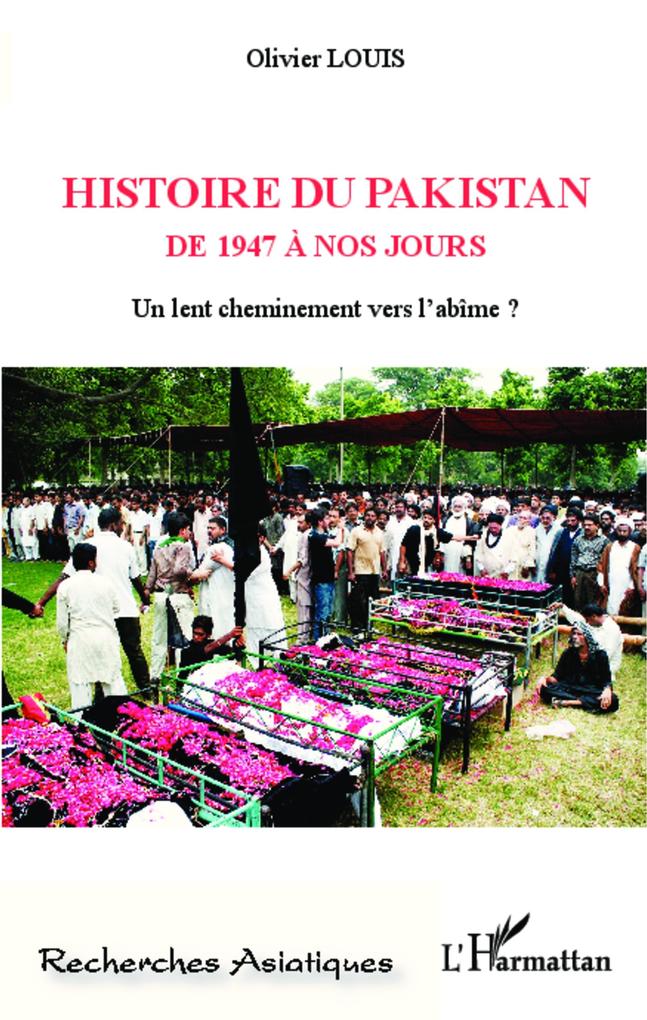 Histoire du Pakistan de 1947 a nos jours - Louis Olivier Louis