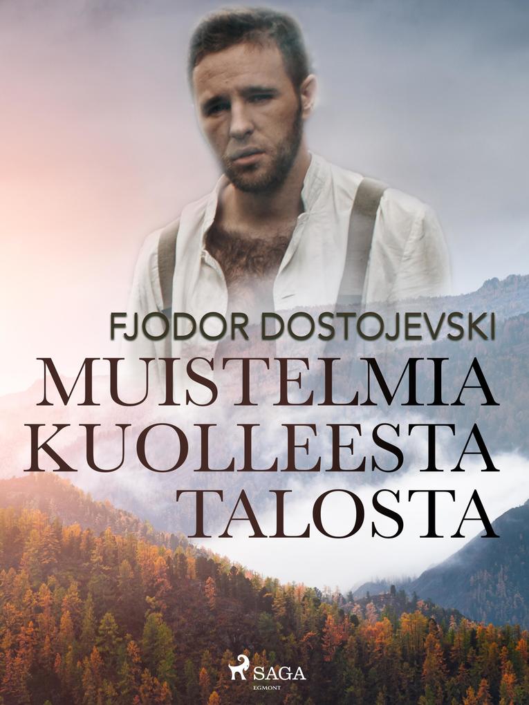 Muistelmia kuolleesta talosta - Dostojevski Fjodor Dostojevski