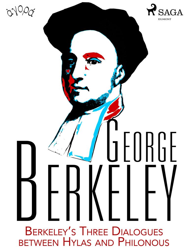 Berkeley's Three Dialogues between Hylas and Philonous - George Berkeley
