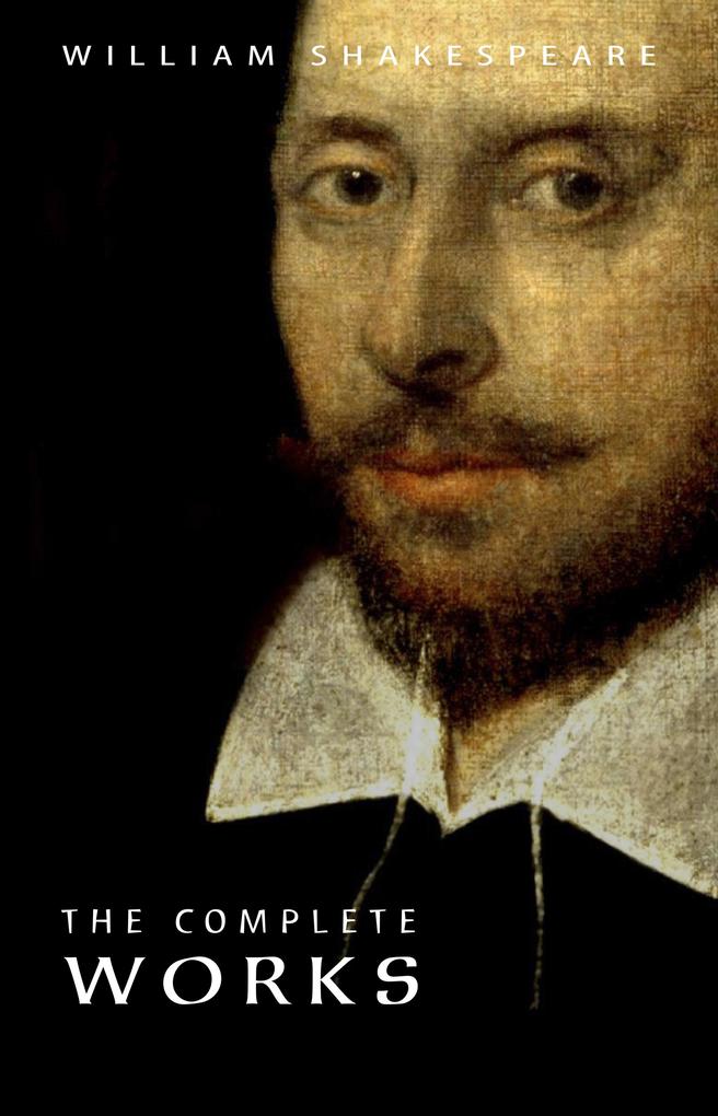 William Shakespeare : The Complete Works - Shakespeare William Shakespeare