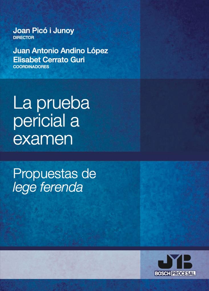 La prueba pericial a examen - Joan Picó i Junoy/ Elisabet Cerrato Guri/ Juan Antonio Andino López