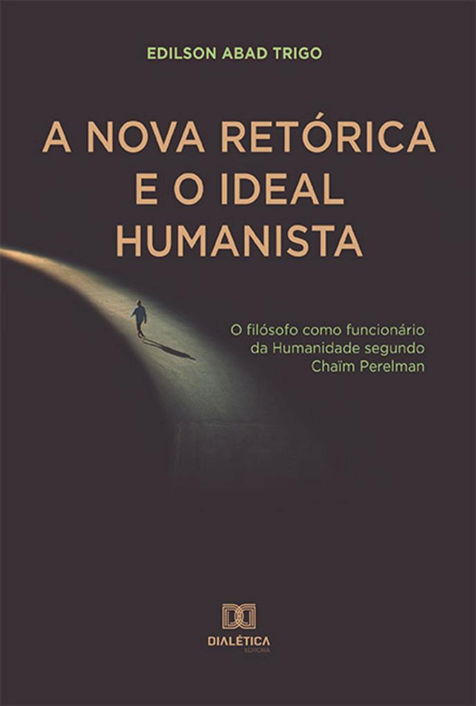 A Nova Retórica e o Ideal Humanista - Edilson Abad Trigo