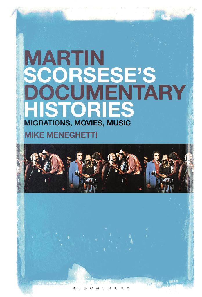Martin Scorsese's Documentary Histories - Mike Meneghetti