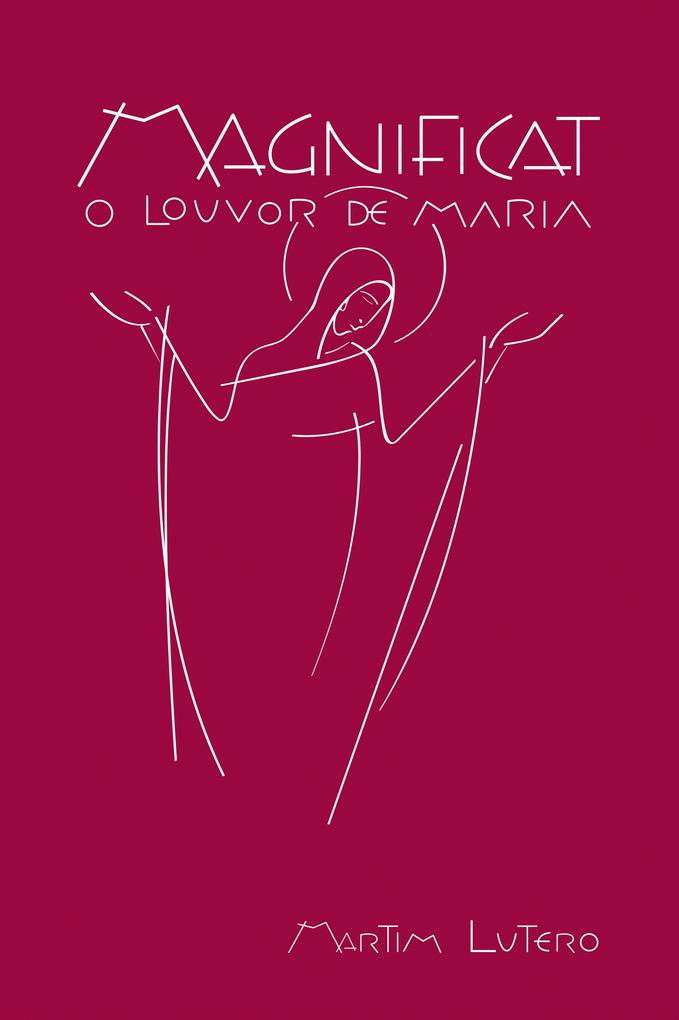 Magnificat. O Louvor de Maria - Martim Lutero