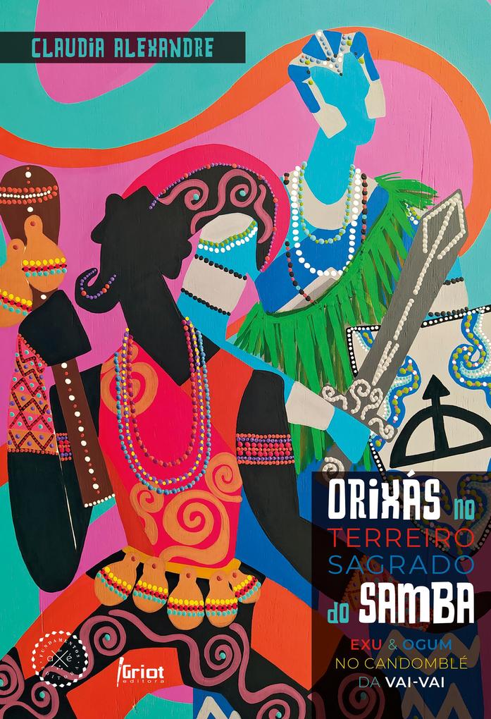 Orixás no terreiro sagrado do samba - Claudia Alexandre