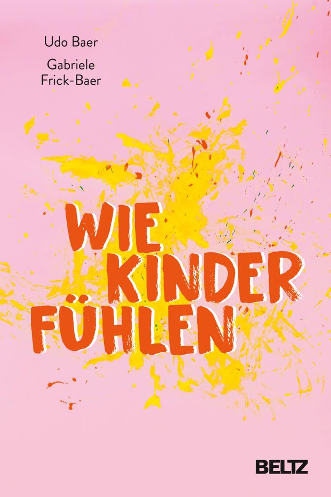 Wie Kinder fühlen - Udo Baer/ Gabriele Frick-Baer