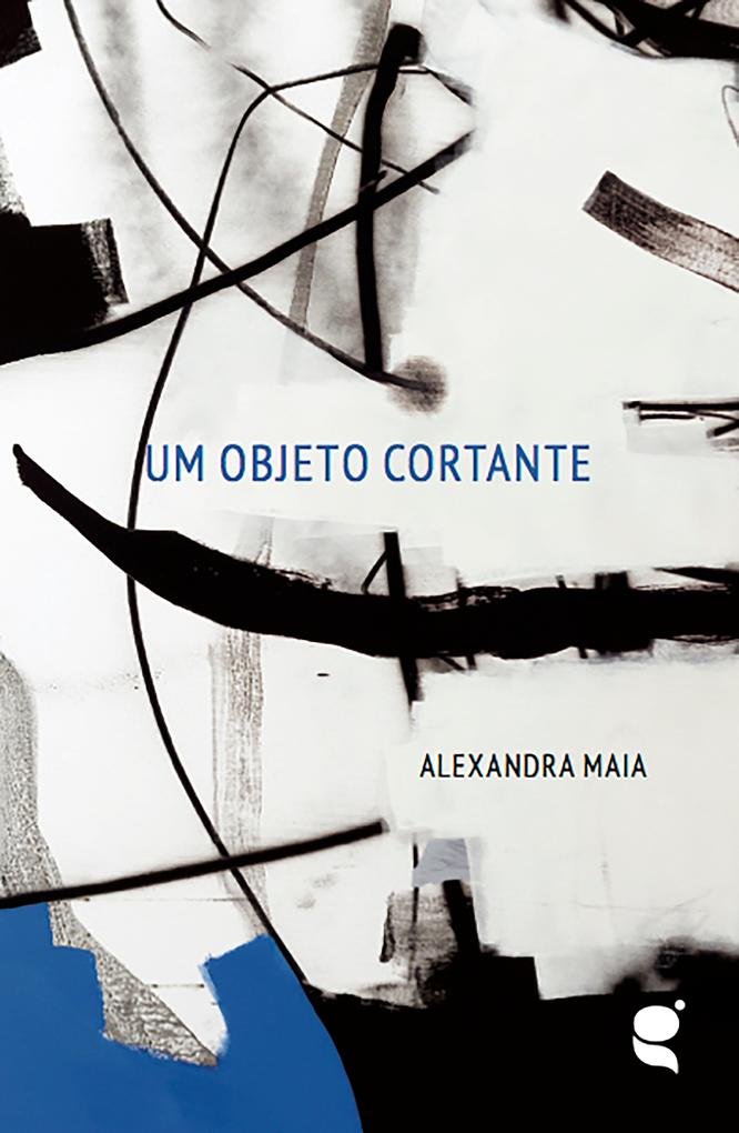Um objeto cortante - Alexandra Maia