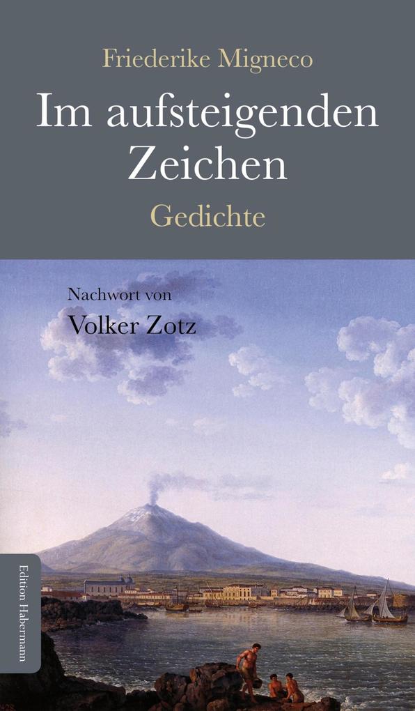 Im aufsteigenden Zeichen - Volker Zotz/ Friederike Migneco