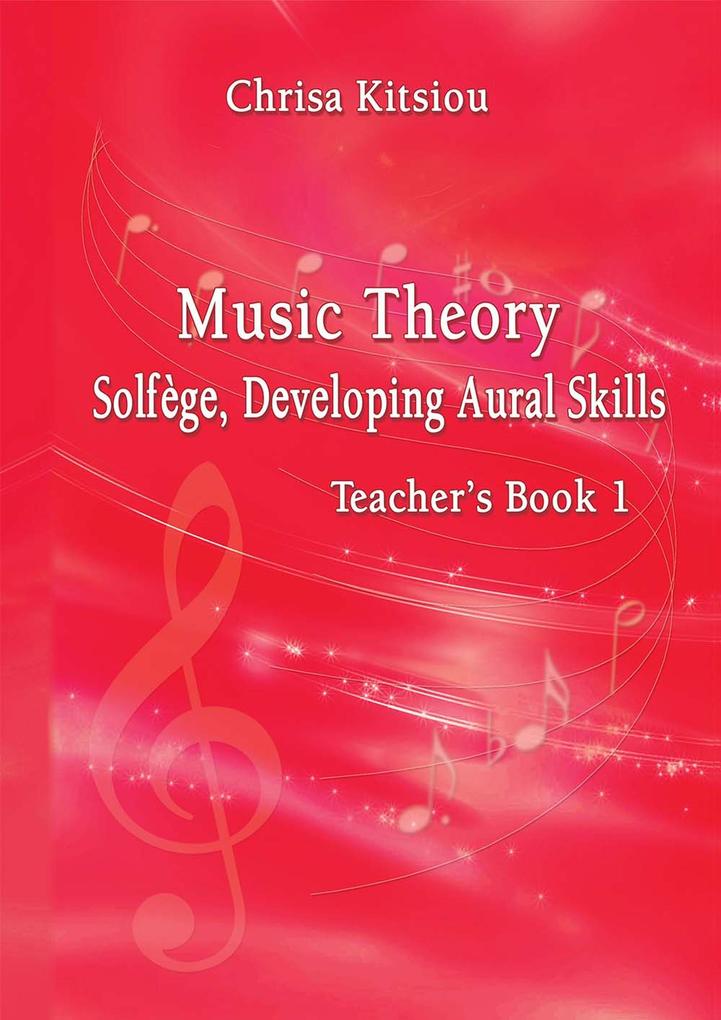 Chrisa Kitsiou Music Theory - Solfège Developing Aural Skills - Teacher's Book Book 1 - Chrisa Kitsiou
