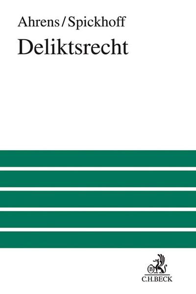 Deliktsrecht - Hans-Jürgen Ahrens/ Andreas Spickhoff
