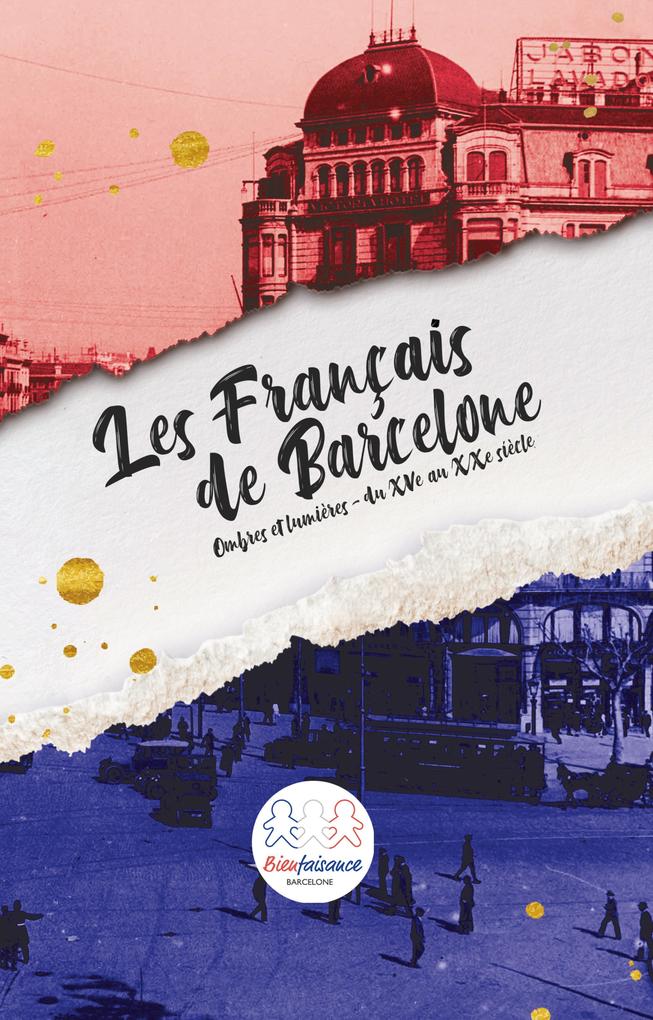 Les Français de Barcelone: Ombres et lumières ? du XVe au XXe siècle (French Edition)