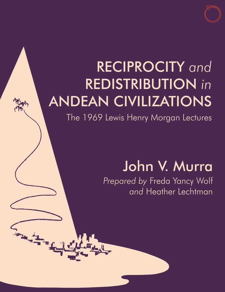 Reciprocity and Redistribution in Andean Civilizations - Murra John V. Murra