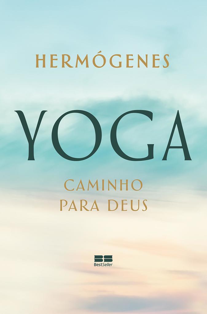 Yoga: caminho para Deus - José Hermógenes