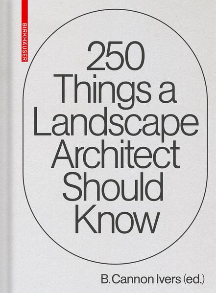 Birkhäuser 250 Things A Landscape Architect Should Know, Fachbücher Von B. Cannon Ivers - Bild 6
