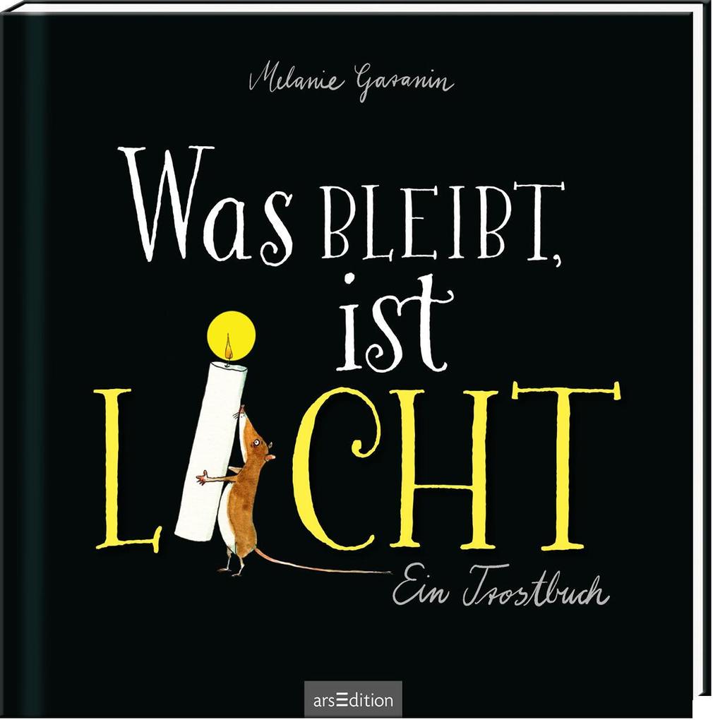 Ars Edition Licht Was Bleibt, Ist Ein Trostbuch, Belletristik Von Melanie Garanin - Bild 6