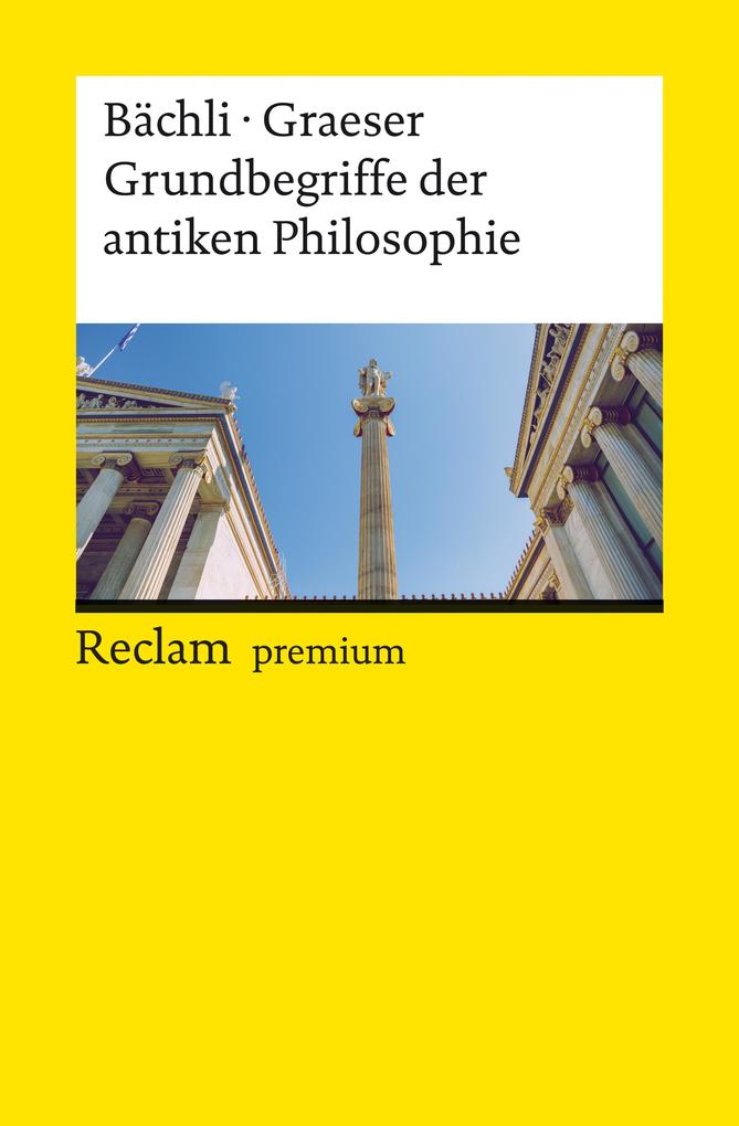 Grundbegriffe der antiken Philosophie - Andreas Bächli/ Andreas Graeser