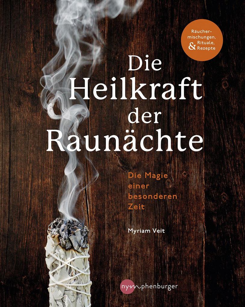 Die Heilkraft Der Raunächte. Rituale, Räuchermischungen Und Rezepte Für Die Heiligen Nächte. Myriam Veit Ratgeber - Lebenshilfe Und Lebensführung - Bild 6