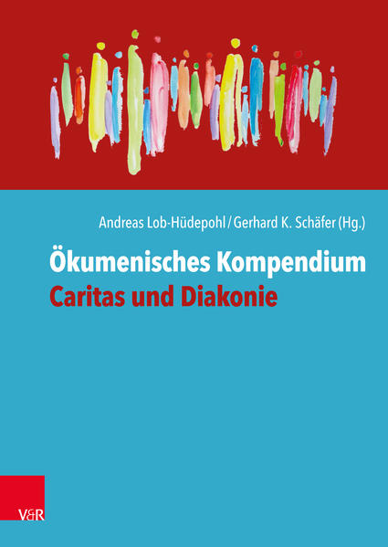Ökumenisches Kompendium Caritas und Diakonie - Andreas Lob-Hüdepohl/ Sabine Schäper/ Ulrich Lilie/ Peter Neher/ Anika Albert