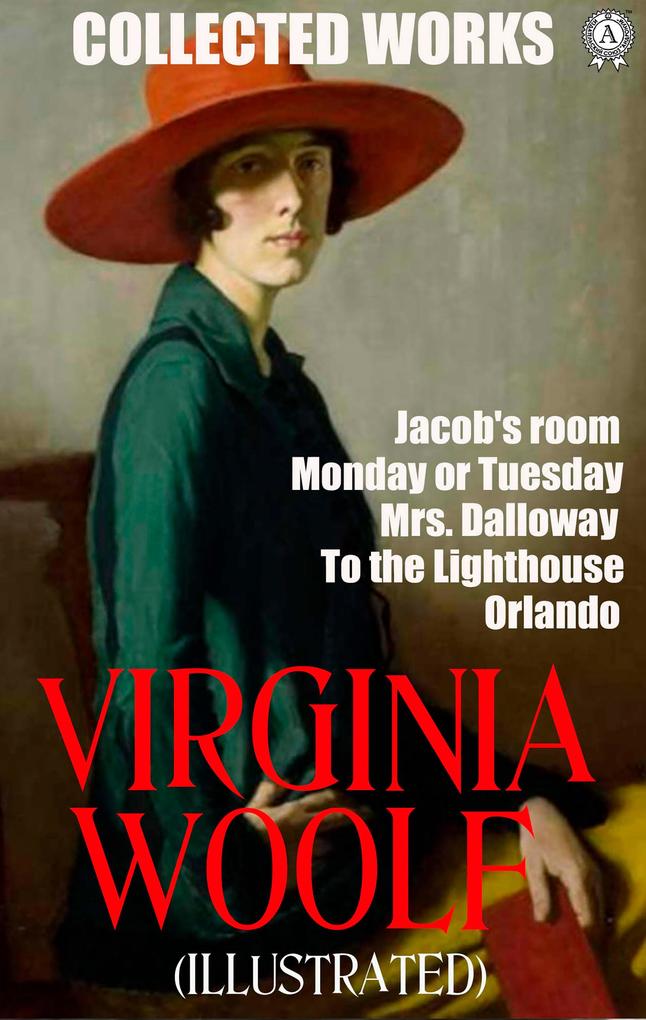 Collected Works of Virginia Woolf. Illustrated - Virginia Woolf