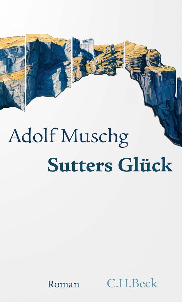 Sutters Glück - Adolf Muschg