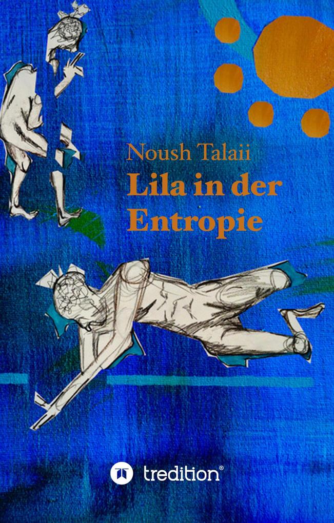 Lila in der Entropie - Noush Talaii