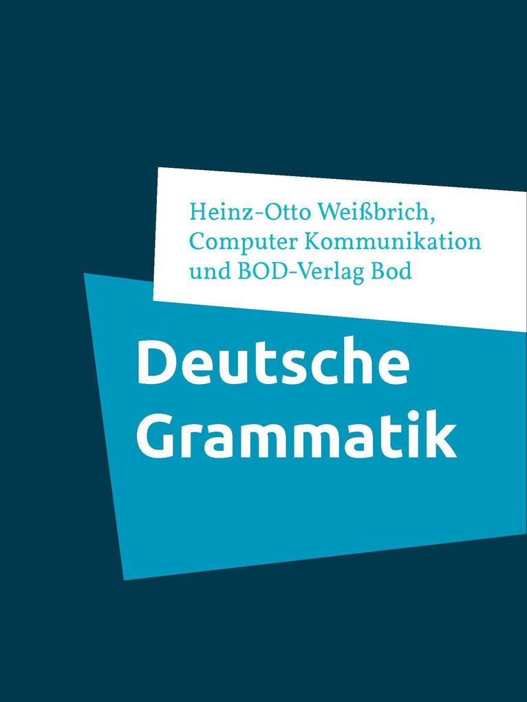 Deutsche Grammatik - Heinz-Otto Weißbrich/ Computer Kommunikation
