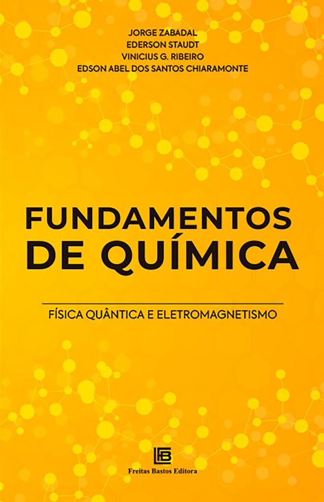 Fundamentos de Química - Jorge Zabadal/ Ederson Staudt/ Vinicius G. Ribeiro/ Edson Abel dos Santos Chiaramonte