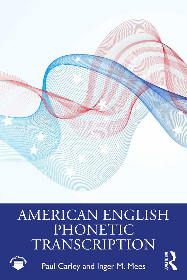 American English Phonetic Transcription - Paul Carley/ Inger M. Mees