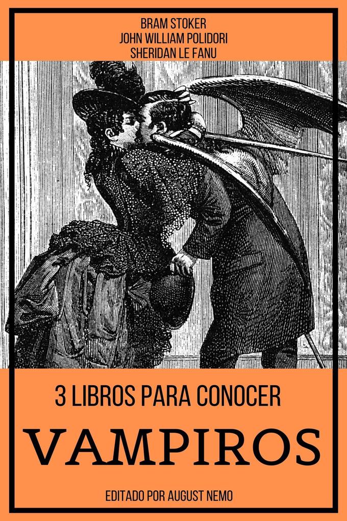 3 Libros para Conocer Vampiros - Bram Stoker/ John William Polidori/ Sheridan Le Fanu/ August Nemo