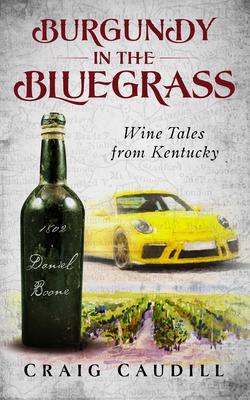 Burgundy in the Bluegrass - Craig Caudill