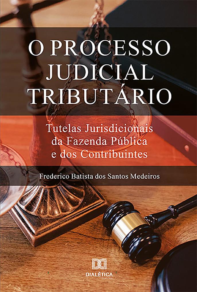 O Processo Judicial Tributário - Frederico Batista dos Santos Medeiros
