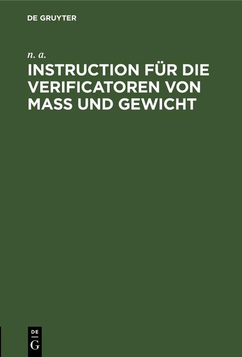 Instruction für die Verificatoren von Maß und Gewicht - N. A. N. A.