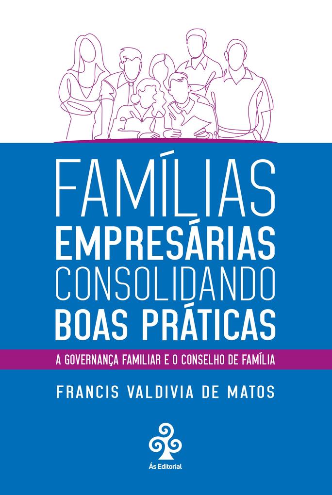 Famílias empresárias consolidando boas práticas - Francis Valdivia de Matos