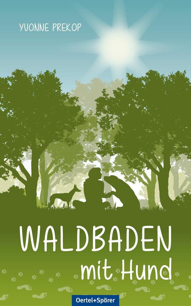 Oertel & Spörer Waldbaden Mit Hund, Ratgeber Von Yvonne Prekop - Bild 4