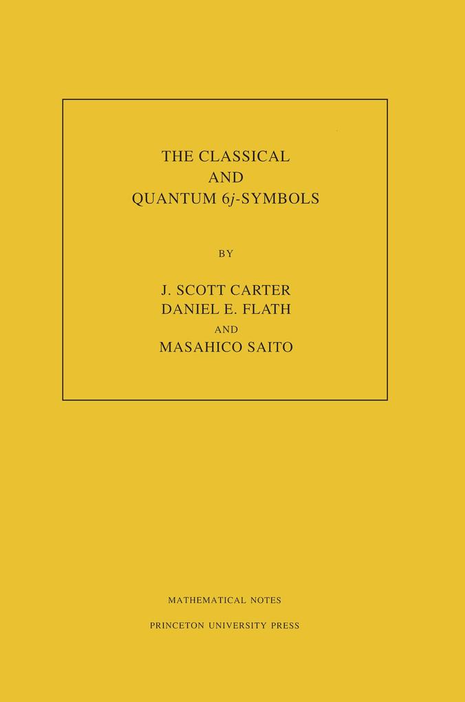 The Classical and Quantum 6j-symbols. (MN-43) Volume 43 - J. Scott Carter/ Daniel E. Flath/ Masahico Saito