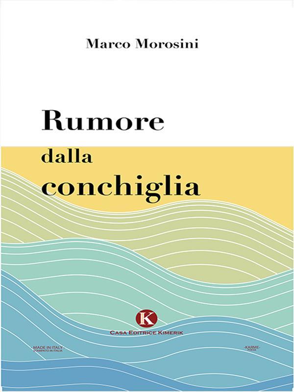 Rumore dalla conchiglia - Marco Morosini