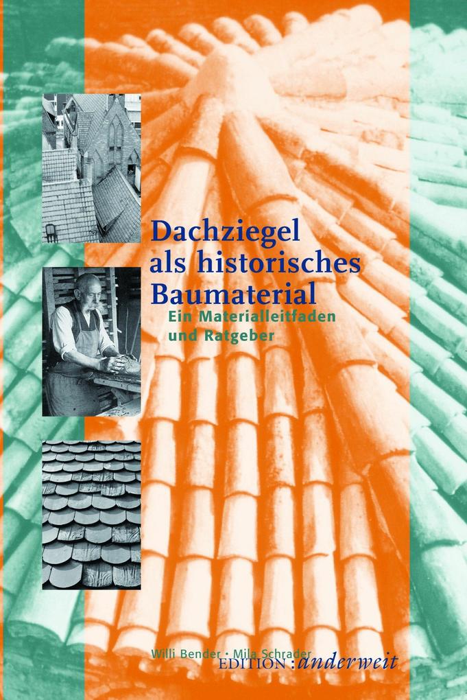 Dachziegel als historisches Baumaterial - Willi Bender/ Mila Schrader