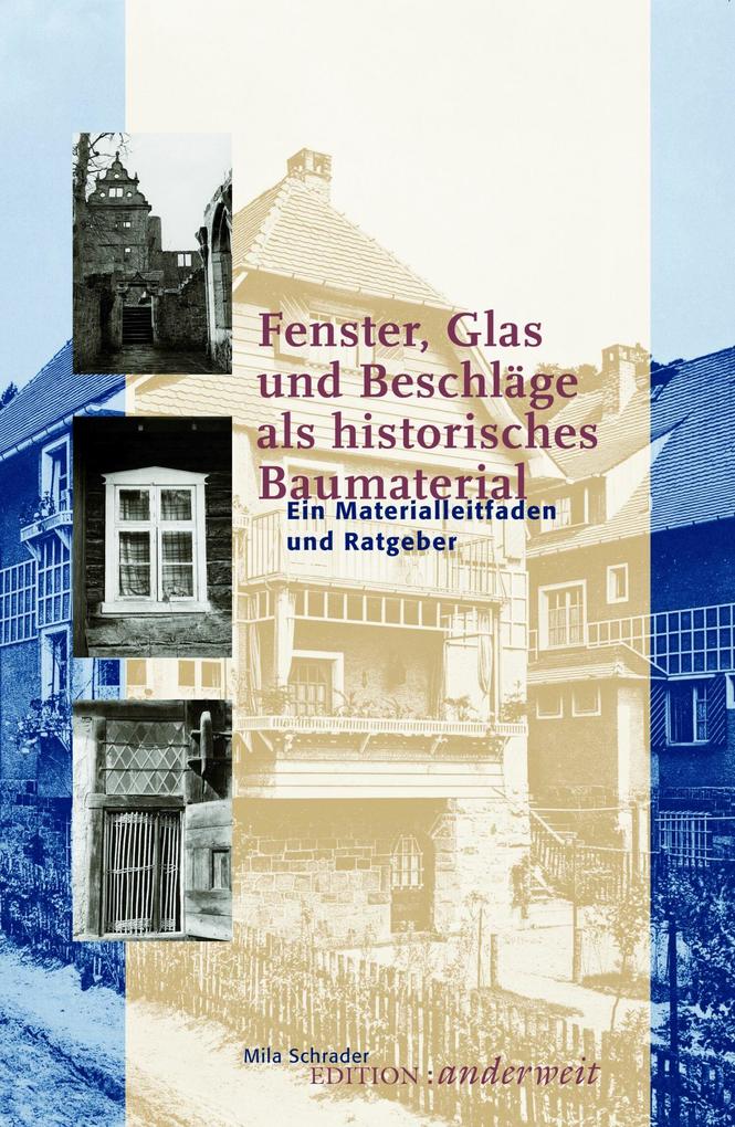 Fenster Glas und Beschläge als historisches Baumaterial - Mila Schrader