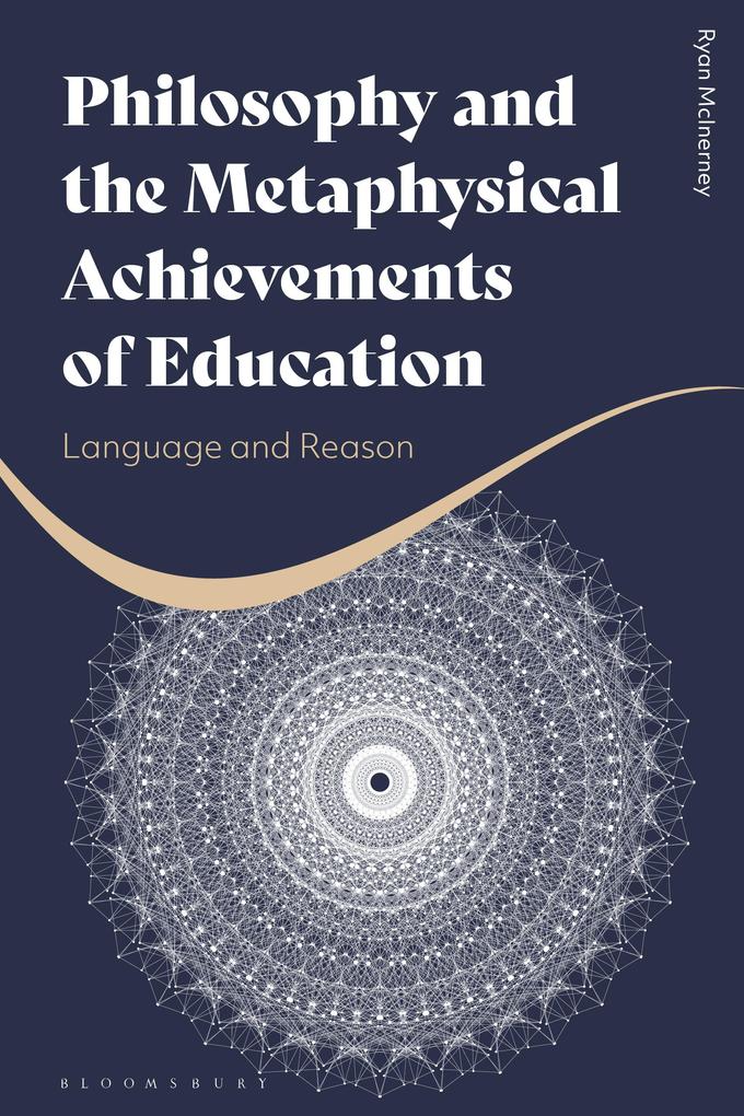 Philosophy and the Metaphysical Achievements of Education - Ryan McInerney
