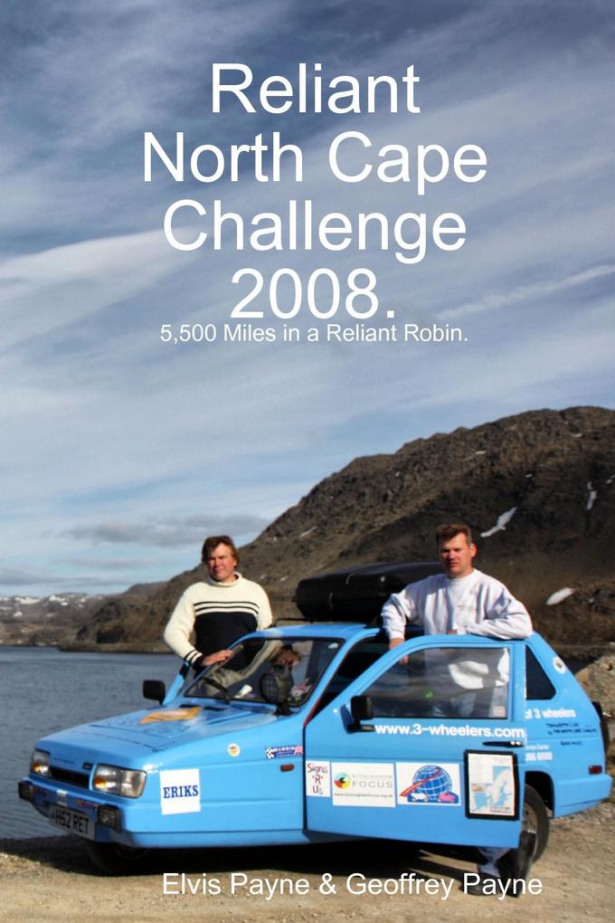 Reliant North Cape Challenge 2008: 5500 Miles in a Reliant Robin - Elvis Payne/ Geoffrey Payne